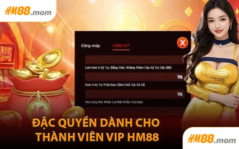 Đặc quyền dành cho thành viên VIP HM88
