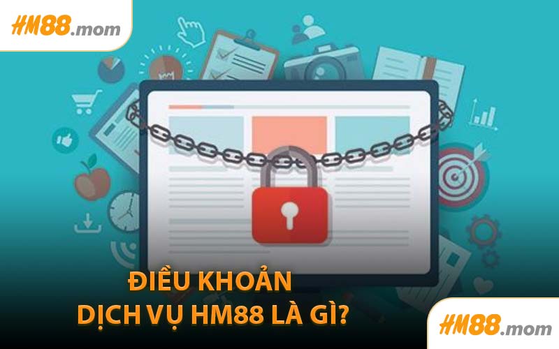 Điều Khoản Dịch Vụ HM88 Là Gì?