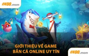 Giới thiệu về game bắn cá online uy tín