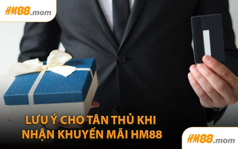 Lưu Ý Cho Tân Thủ Khi Nhận Khuyến Mãi HM88