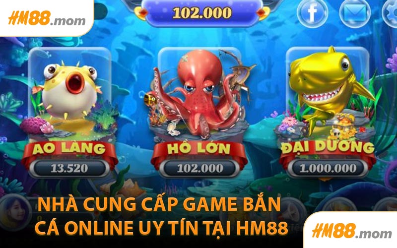 Nhà cung cấp game bắn cá online uy tín tại HM88