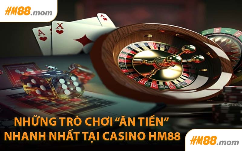Những Trò Chơi “ăn tiền” Nhanh Nhất Tại Casino HM88