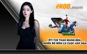 BTI thể thao mang đến nhiều bộ môn cá cược hấp dẫn